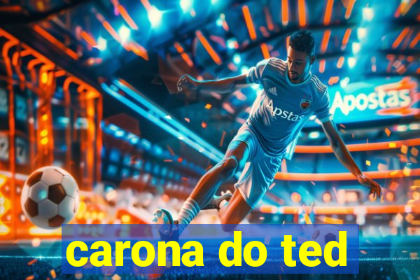 carona do ted